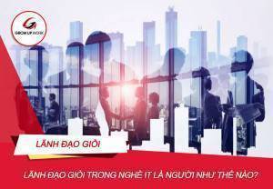 Lãnh đạo giỏi trong nghề IT là người như thế nào?